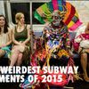 The 20 Weirdest Subway Moments Of 2015